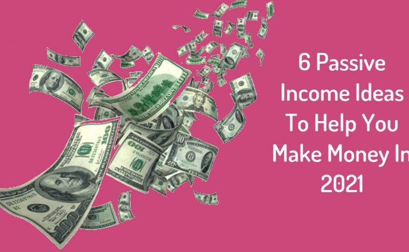 6 Passive Ideas To Help You Make Money In 2022 MC Starters Blog