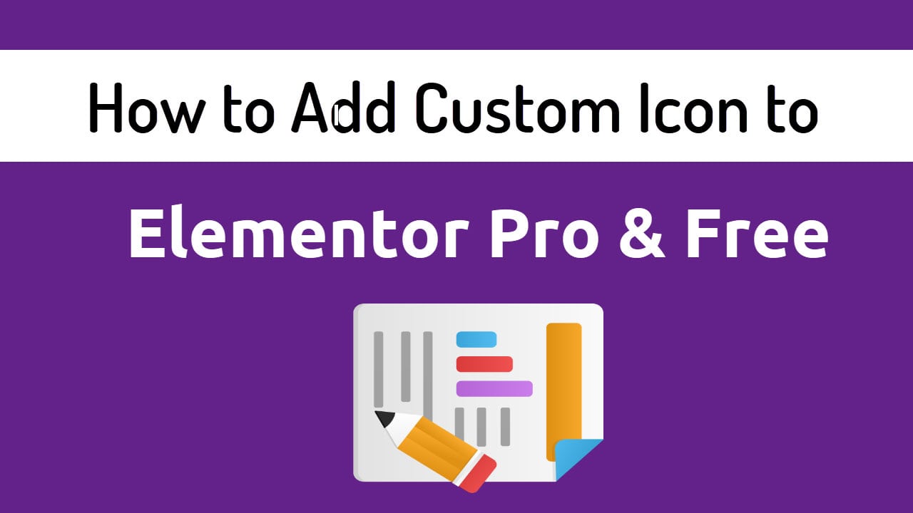 How to Add Custom Icons to Elementor Pro  & Elementor Free