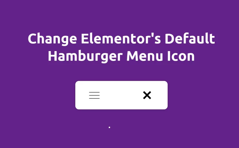 How to Change Elementor Default Hamburger Menu Icon