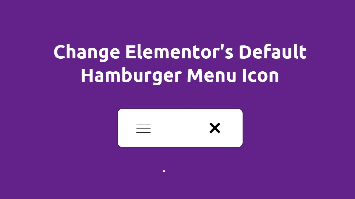Change Elementor Default Hamburger Menu Icon