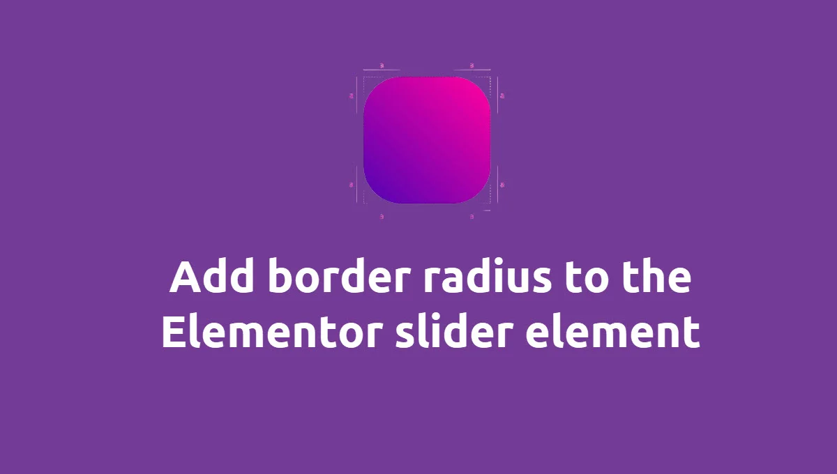 add border radius to the Elementor slider element