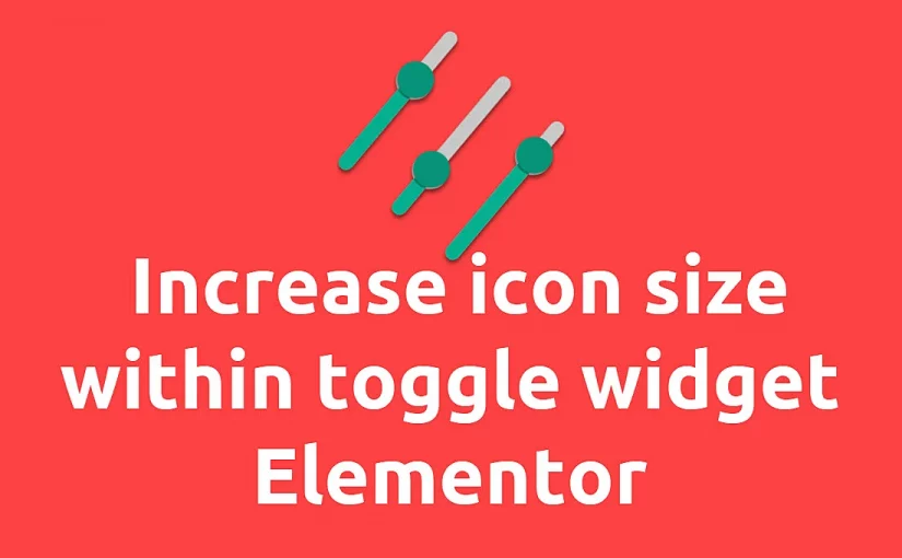 best-way-to-increase-icon-size-within-toggle-widget-elementor-2022