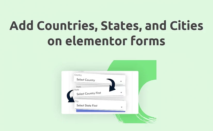 How to add Countries, States, and Cities on Elementor forms?