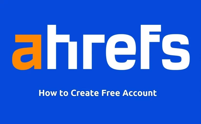 How to create free ahref account