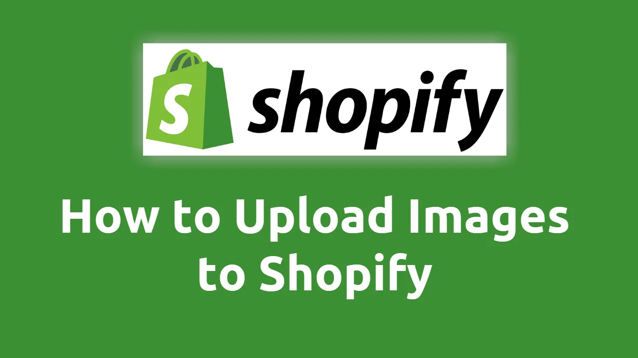 How to Upload Images to Shopify?