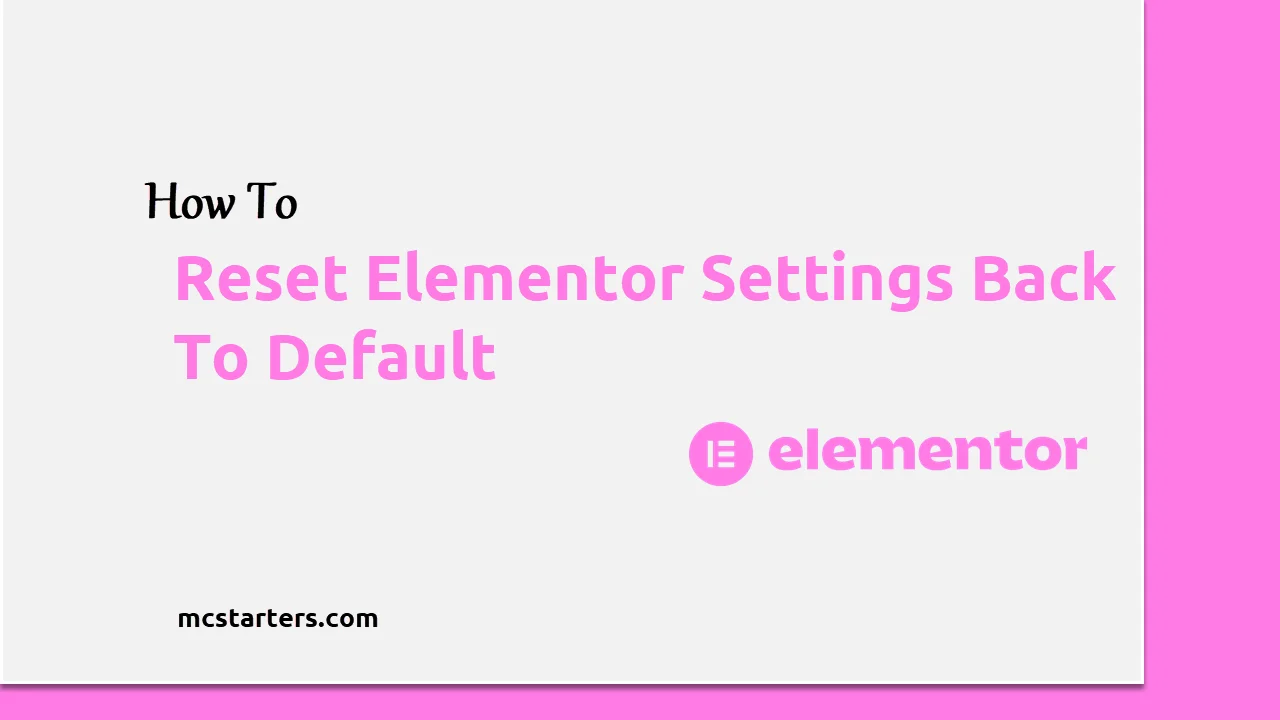 Reset Elementor Settings Back To Default