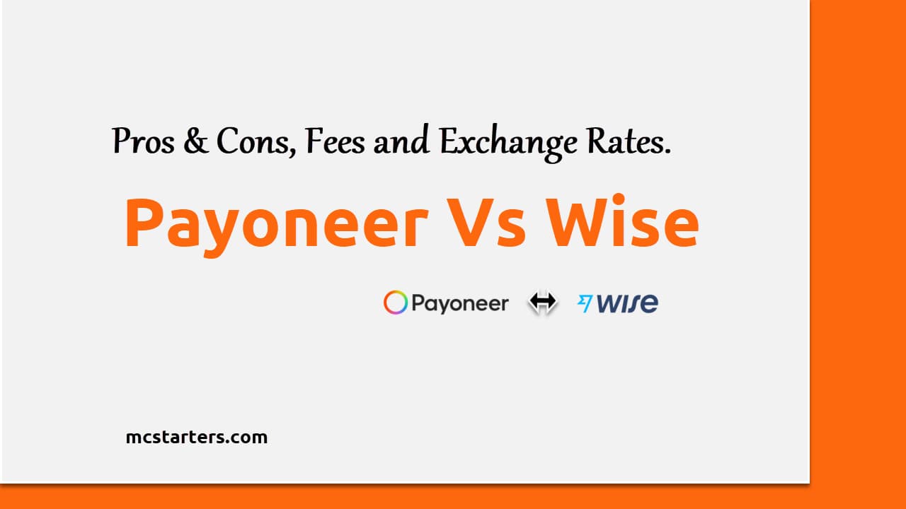 Payoneer Vs Wise | Pros & Cons, Fees and Exchange Rates.