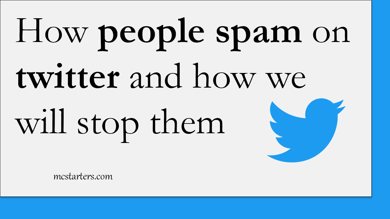 How people spam on twitter and how we will stop them.