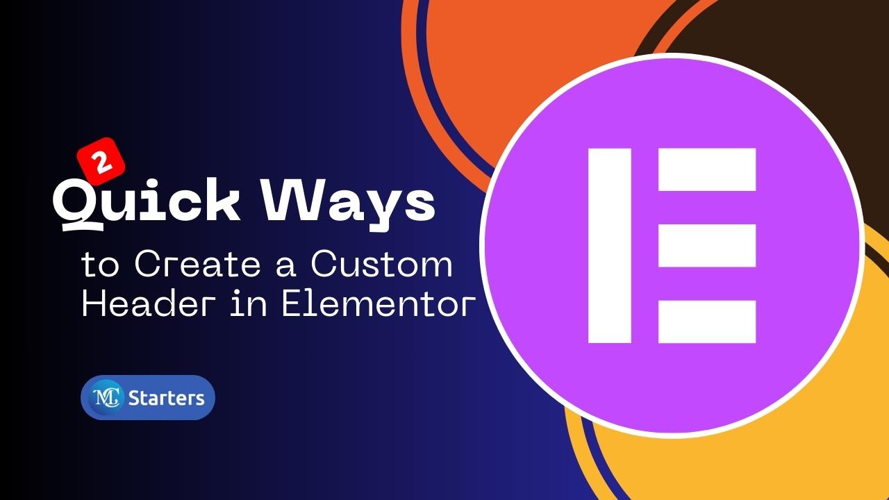 2 Quick Ways to Create a Custom Header in Elementor in 2024