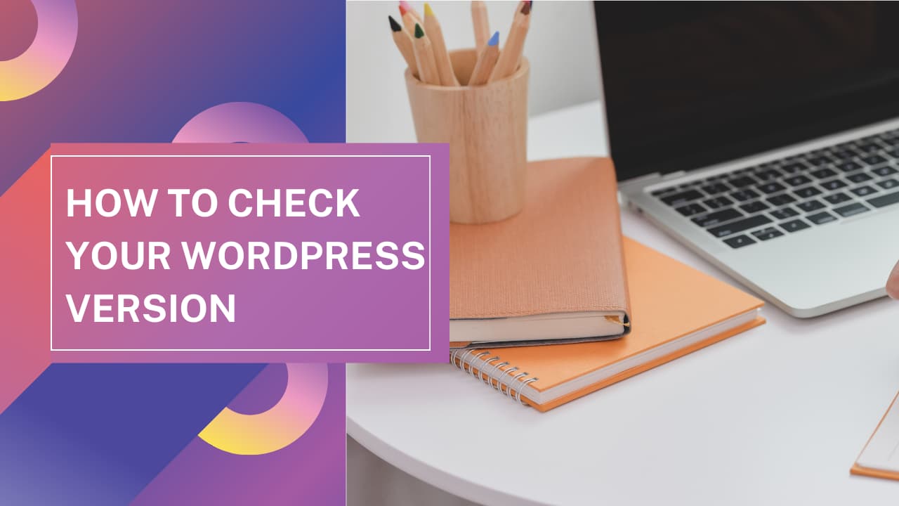 How to Check Your WordPress Version (With 5 Methods)