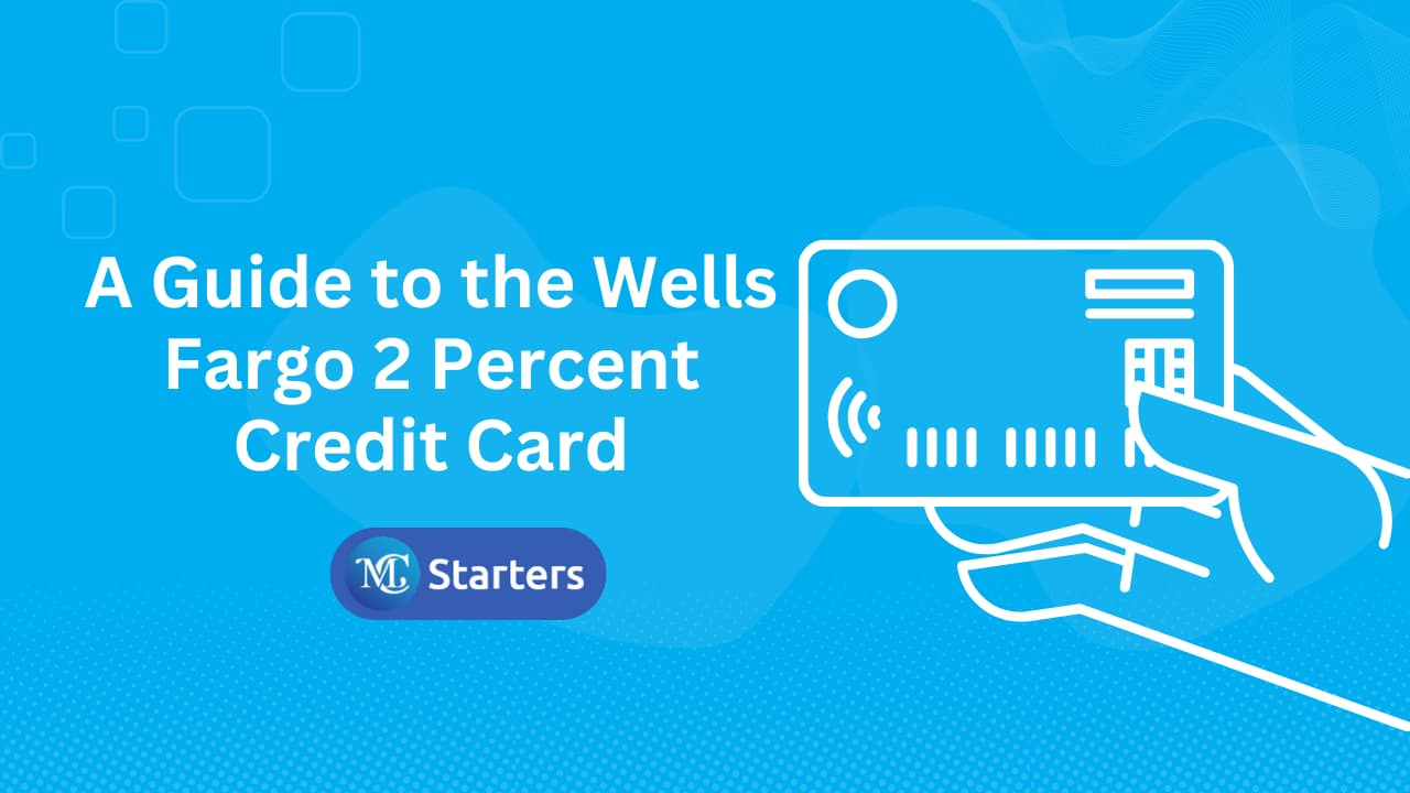 A Guide to the Wells Fargo 2 Percent Credit Card and Managing Multiple Accounts