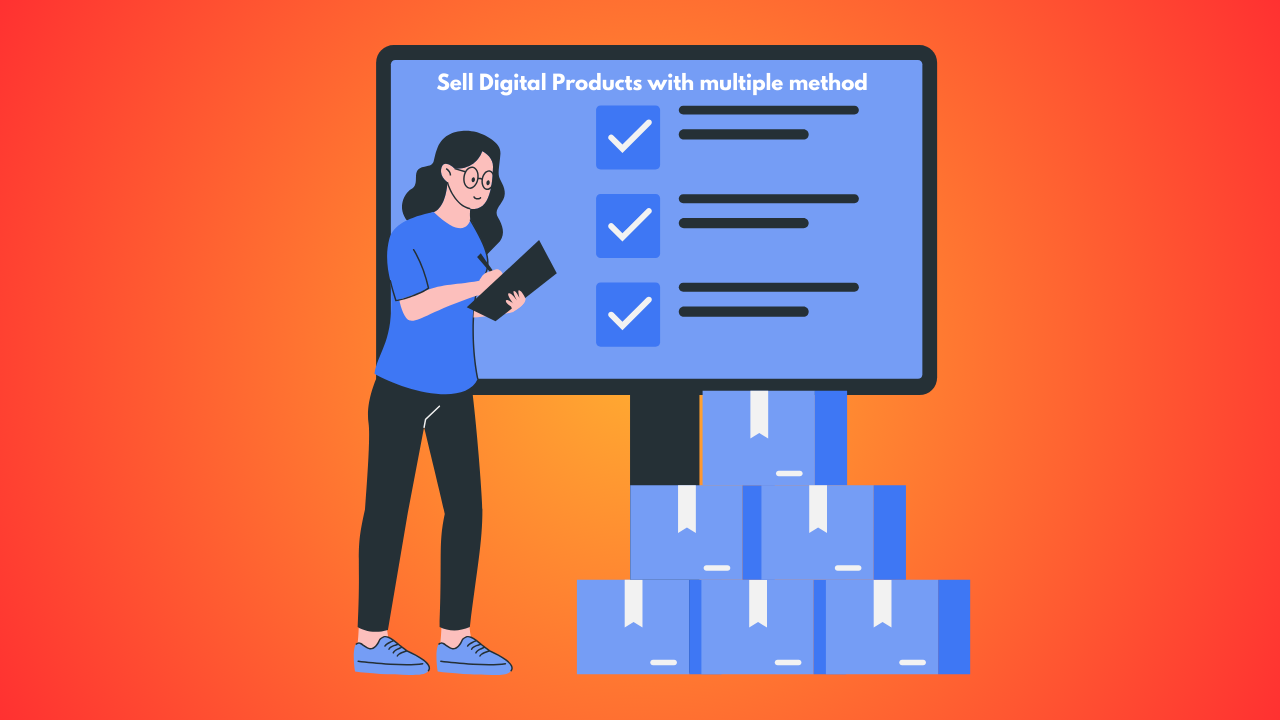 How to Sell your Digital Products Using Multiple Methods