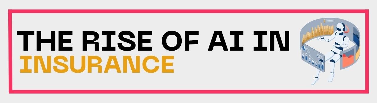 The Future of Insurance: How AI is Changing the Game 3 The Rise of AI in Insurance