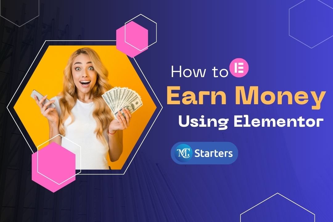 How to Earn Money Using Elementor in 2024