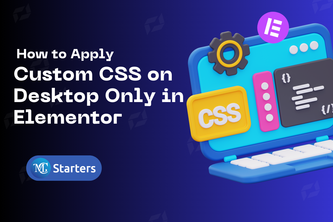 Step-by-Step Guide: Applying Custom CSS Only Desktop in Elementor