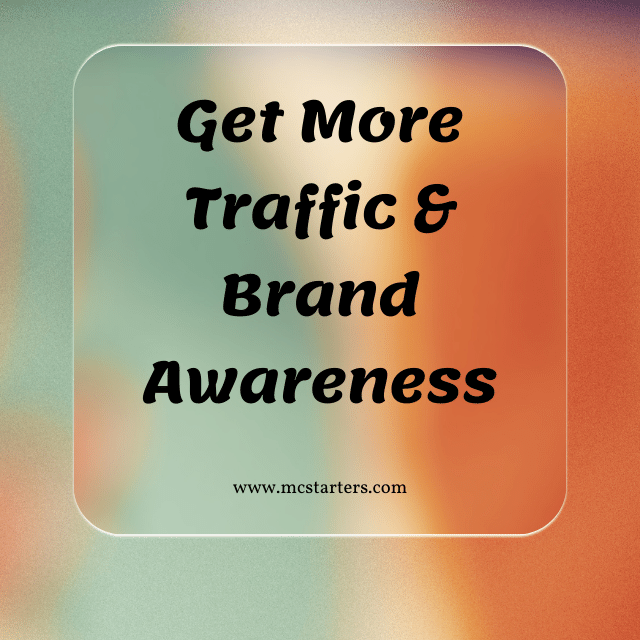 Get More Traffic & Brand Awareness