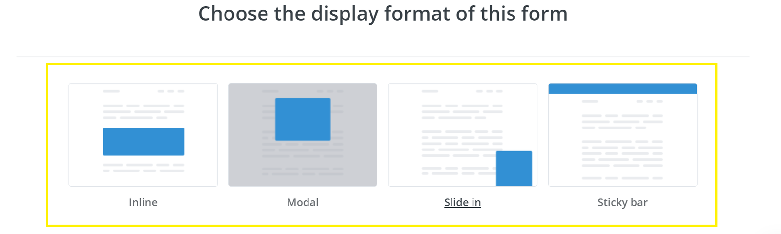 How to Create Your Subscription Form in the ConvertKit? 4 Choose form type, it displays the four types Inline, Model, Slide in, and Sticky bar.