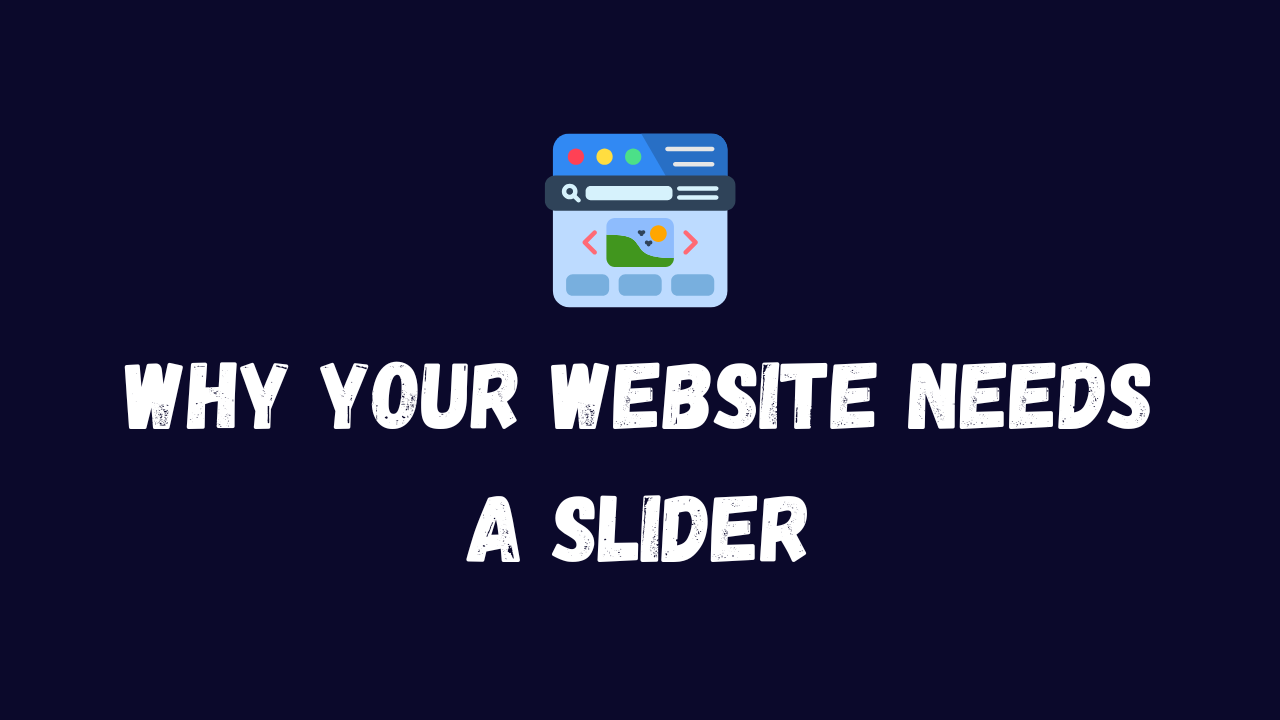 Why Your Website Needs a Slider?
